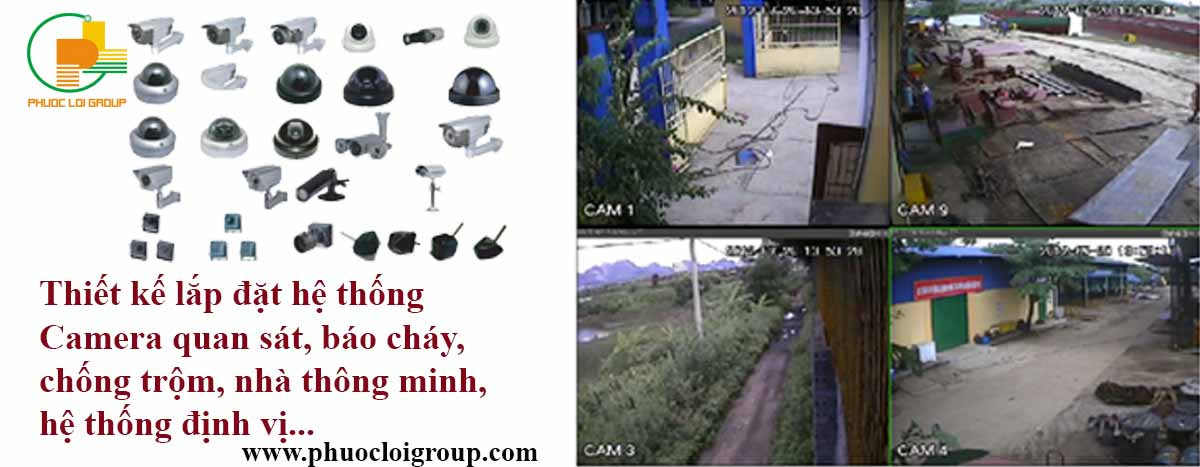 Phước Lợi Group - Thiết kế lắp đặt hệ thống camera quan sát, báo cháy, chống trộm